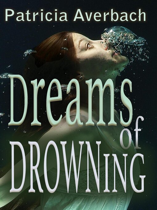Title details for Dreams of Drowning by Patricia Averbach - Available